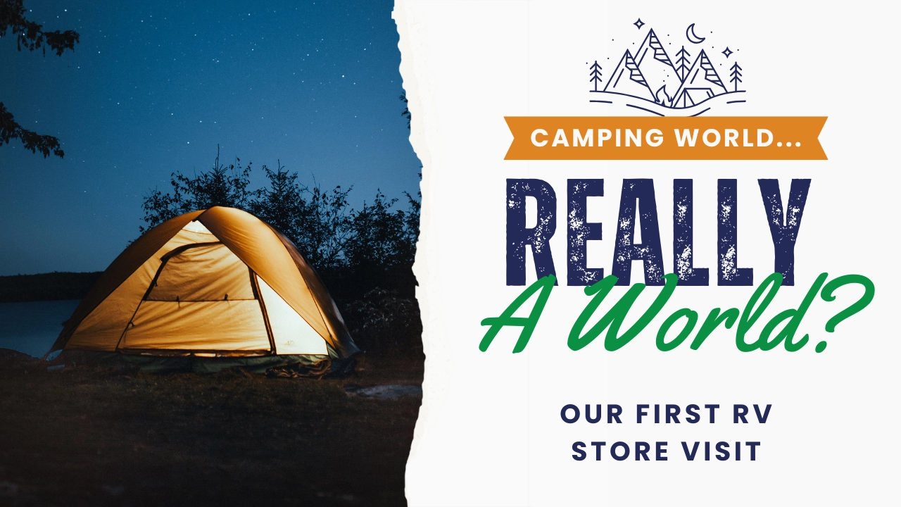 Camping World… Really a ‘World’? Our First RV Store Visit!