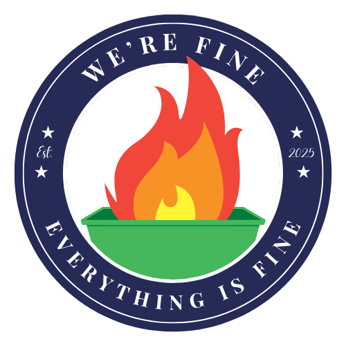 We're Fine. Everything Is Fine.
